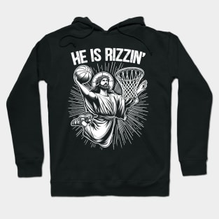 He Is Rizzin Jesus Basketball Christian Religious Hoodie